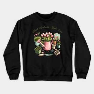 Plant Kindness Grow Love Crewneck Sweatshirt